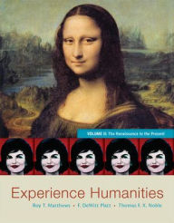 Title: Experience Humanities Volume 2: The Renaissance to the Present / Edition 8, Author: Roy Matthews