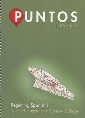 Puntos De Partida An Invitation To Spanish Beginning Spanish I Selected Materials For Century College Edition 9 By Thalia Dorwick Ana M Perez Girones Anne Becher 9780077699314 Other Format Barnes Noble