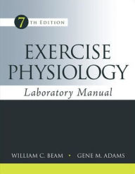 Title: Exercise Physiology Laboratory Manual / Edition 7, Author: Gene M. Adams