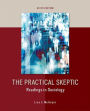 The Practical Skeptic: Readings in Sociology / Edition 6