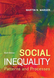 Title: Social Inequality: Patterns and Processes / Edition 6, Author: Martin Marger