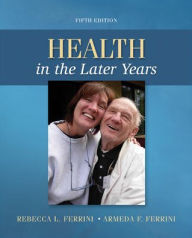 Title: Health in the Later Years / Edition 5, Author: Rebecca Ferrini