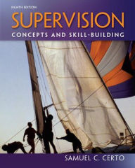 Title: Supervision: Concepts and Skill-Building / Edition 8, Author: Samuel Certo