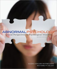 Title: Abnormal Psychology: Clinical Perspectives on Psychological Disorders / Edition 7, Author: Susan Krauss Whitbourne