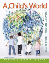 Title: A Child's World: Infancy Through Adolescence / Edition 13, Author: Ruth Feldman