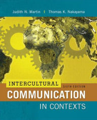 Title: Intercultural Communication in Contexts / Edition 6, Author: Thomas K. Nakayama