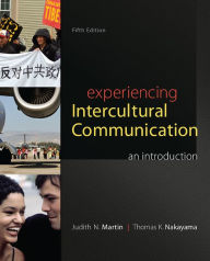 Title: Experiencing Intercultural Communication: An Introduction / Edition 5, Author: Thomas K. Nakayama