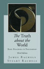 The Truth about the World: Basic Readings in Philosophy / Edition 3