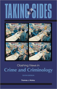 Taking Sides: Clashing Views in Crime and Criminology / Edition 10