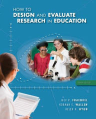 Title: How to Design and Evaluate Research in Education / Edition 8, Author: Jack Fraenkel