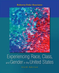 Experiencing Race, Class, and Gender in the United States / Edition 6