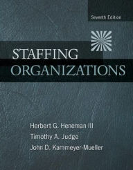Title: Staffing Organizations / Edition 7, Author: Herbert Heneman III
