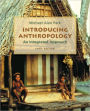 Introducing Anthropology: An Integrated Approach / Edition 4