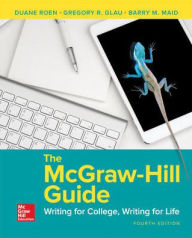 Title: The McGraw-Hill Guide: Writing for College, Writing for Life / Edition 4, Author: Barry Maid