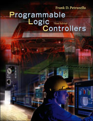 Title: Programmable Logic Controllers / Edition 3, Author: Frank D. Petruzella