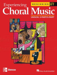 Title: Experiencing Choral Music: Beginning Unison 2-Part/3-Part / Edition 1, Author: McGraw Hill
