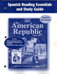 Title: The American Republic Since 1877, Spanish Reading Essentials and Study Guide, Workbook / Edition 1, Author: McGraw Hill