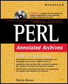PERL Annotated Archives with CDROM: Bonus CD Packed with Perl Solutions for Network Administration, E-Mail Processing, Database Management, and More!