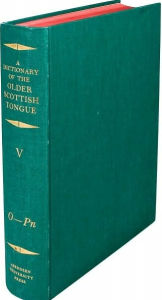 Title: A Dictionary of the Older Scottish Tongue: From the Twelfth Century to the End of the Seventeenth; Volume V: O-Pn, Author: William Craigie