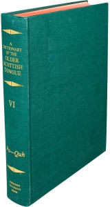 Title: A Dictionary of the Older Scottish Tongue: Volume VI: Po-Quh: From the Twelfth Century to the End of the Seventeenth, Author: William Craigie