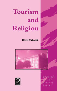 Title: Tourism and Religion / Edition 1, Author: Boris Vukonic