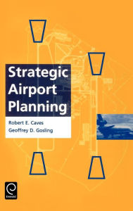 Title: Strategic Airport Planning / Edition 1, Author: Robert E. Caves