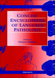 Title: The Concise Encyclopedia of Language Pathology / Edition 1, Author: F. Fabbro