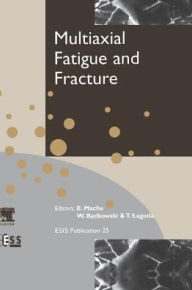 Title: Multiaxial Fatigue and Fracture, Author: E. Macha