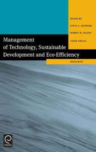 Title: Management of Technology, Sustainable Development and Eco-Efficiency: Selected Papers from the Seventh International Conference on Management of Technology / Edition 7, Author: Louis A. Lefebvre
