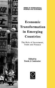 Title: Economic Transformation in Emerging Countries: The Role of Investment, Trade and Finance / Edition 1, Author: Farok J. Contractor