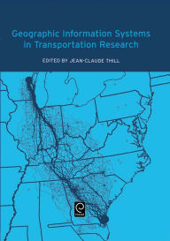 Title: Geographic Information Systems in Transportation Research / Edition 1, Author: Jean-Claude Thill