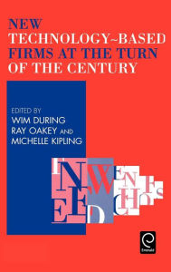 Title: New Technology-Based Firms at the Turn of the Century, Author: W.E. During