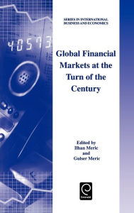 Title: Global Financial Markets at the Turn of the Century / Edition 1, Author: Ilhan Meric