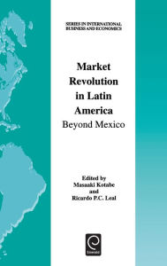 Title: Market Revolution in Latin America: Beyond Mexico, Author: Masaaki Kotabe