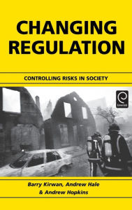Title: Changing Regulation: Controlling Risks in Society, Author: Barry Kirwan