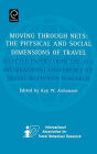 Moving Through Nets: The Physical and Social Dimensions of Travel / Edition 1