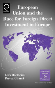 Title: European Union and the Race for Foreign Direct Investment in Europe / Edition 1, Author: Pervez N. Ghauri