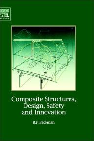 Title: Composite Structures, Design, Safety and Innovation, Author: Dr. Bjorn F. Backman