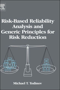 Title: Risk-Based Reliability Analysis and Generic Principles for Risk Reduction, Author: Michael T. Todinov