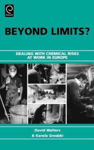 Title: Beyond Limits?: Dealing with Chemical Risks at Work in Europe / Edition 1, Author: David Walters