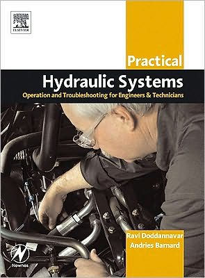 Practical Hydraulic Systems: Operation and Troubleshooting for Engineers and Technicians: Operation and Troubleshooting for Engineers and Technicians