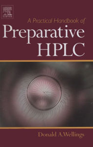 Title: A Practical Handbook of Preparative HPLC, Author: Donald A Wellings