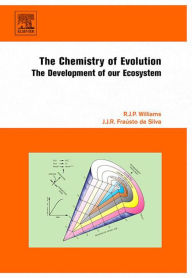 Title: The Chemistry of Evolution: The Development of our Ecosystem, Author: R.J.P Williams