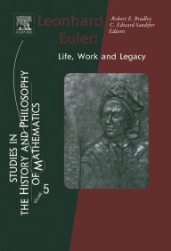 Title: Leonhard Euler: Life, Work and Legacy, Author: Robert E. Bradley