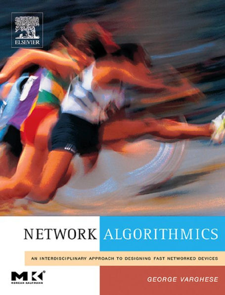 Network Algorithmics: An Interdisciplinary Approach to Designing Fast Networked Devices