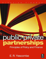 Title: Public-Private Partnerships: Principles of Policy and Finance, Author: E. R. Yescombe