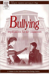 Title: Bullying: Implications for the Classroom, Author: Gary D. Phye