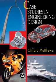 Title: Case Studies in Engineering Design, Author: Cliff Matthews