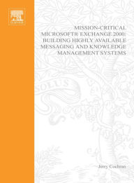 Title: Mission-Critical Microsoft Exchange 2000: Building Highly-Available Messaging and Knowledge Management Systems, Author: Jerry Cochran