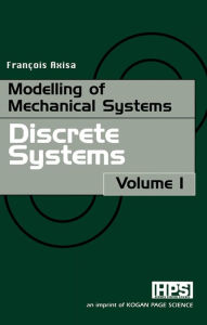 Title: Modelling of Mechanical Systems: Discrete Systems, Author: Francois Axisa